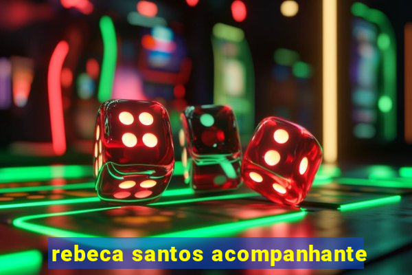 rebeca santos acompanhante